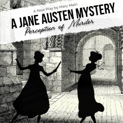"A Jane Austen Mystery: Perception of Murder,” opens this weekend at The Main in Old Town Newhall. Courtesy image.
