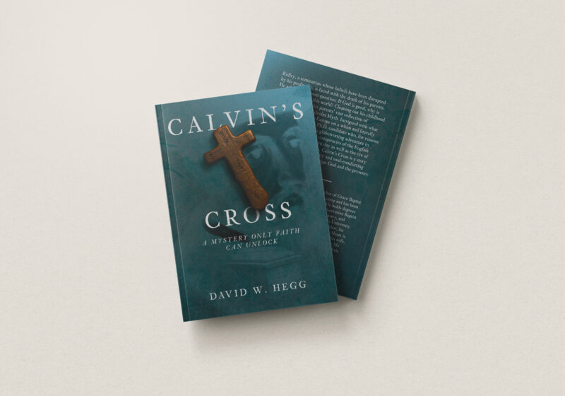 Pastor David Hegg of Grace Baptist Church has released, “Calvin’s Cross,” a work of historical fiction that takes place in the modern day and unravels a myth from the days of Henry VIII and John Calvin. Courtesy image.